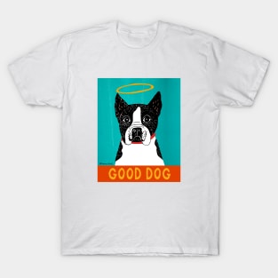 Stephen Huneck Good Dog Boston Terrier Funny T-Shirt